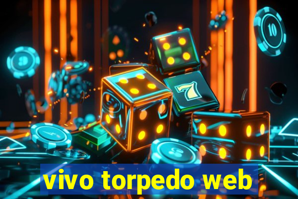 vivo torpedo web